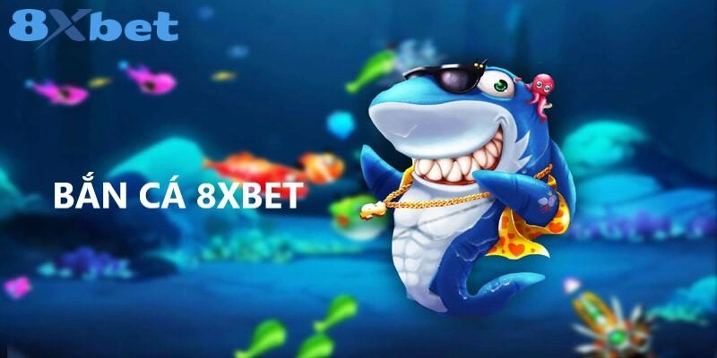 Bắn Cá 8XBET - Hành Trình Chinh Phục Kho Báu Đại Dương