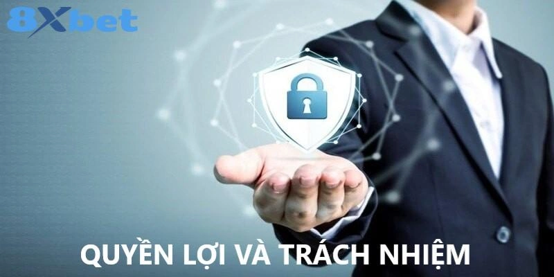 Quyền lợi và trách nhiệm của người chơi 8XBET